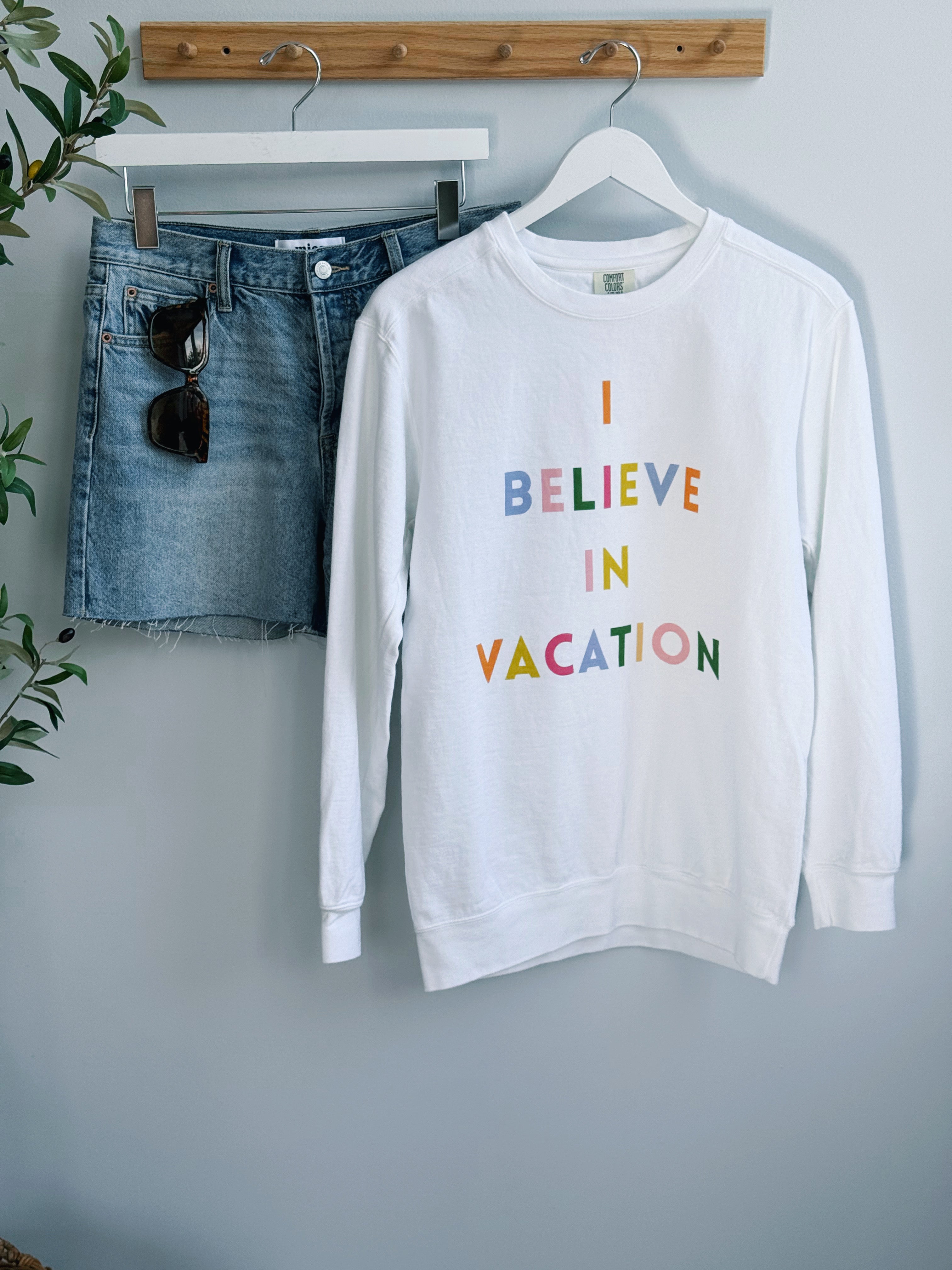 I Believe In Vacation Sweatshirt - WHITE